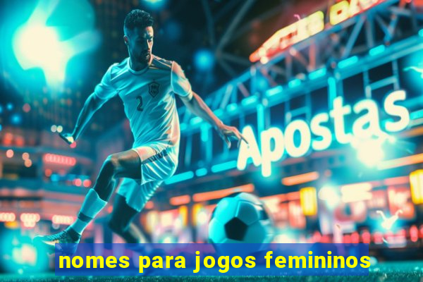 nomes para jogos femininos